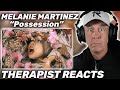 Therapist REACTS to Melanie Martinez - Possession (Official Audio)