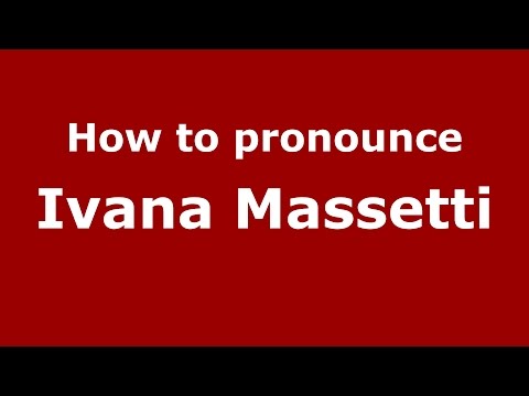 How to pronounce Ivana Massetti (Italian/Italy)  - PronounceNames.com