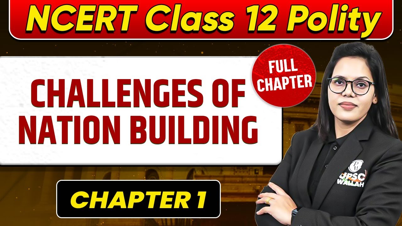 Challenges of Nation Building FULL CHAPTER | Class 12 Polity Chapter 1