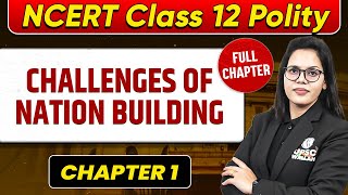 Challenges of Nation Building FULL CHAPTER | Class 12 Polity Chapter 1