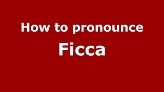 How to pronounce Ficca