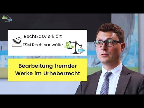 Bearbeitung fremder Werke im Urheberrecht