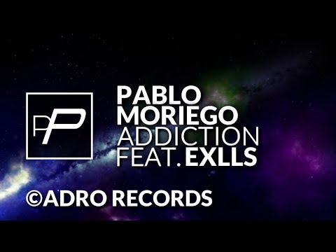 Pablo Moriego Feat. Exlls - Addiction [Original Mix]