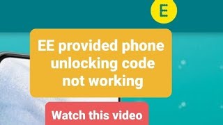 EE phone unlock code no working? watch this video