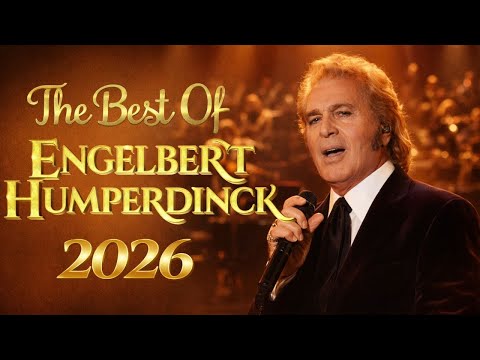 ENGELBERT HUMPERDINCK Greatest Hits 2026 - Golden Voice of the 60s and 70s 🎤 Best Songs Playlist