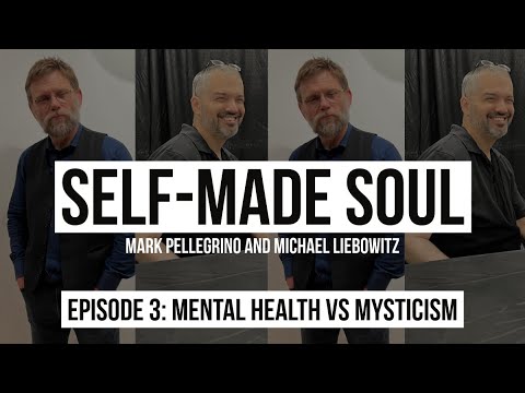 Mental Health versus Mysticism and Self-Sacrifice — Self Made Soul Episode 03