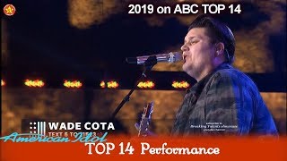 Wade Cota  “Trouble” GREAT SONG CHOICE &amp; AWESOME  | American Idol 2019 TOP 14