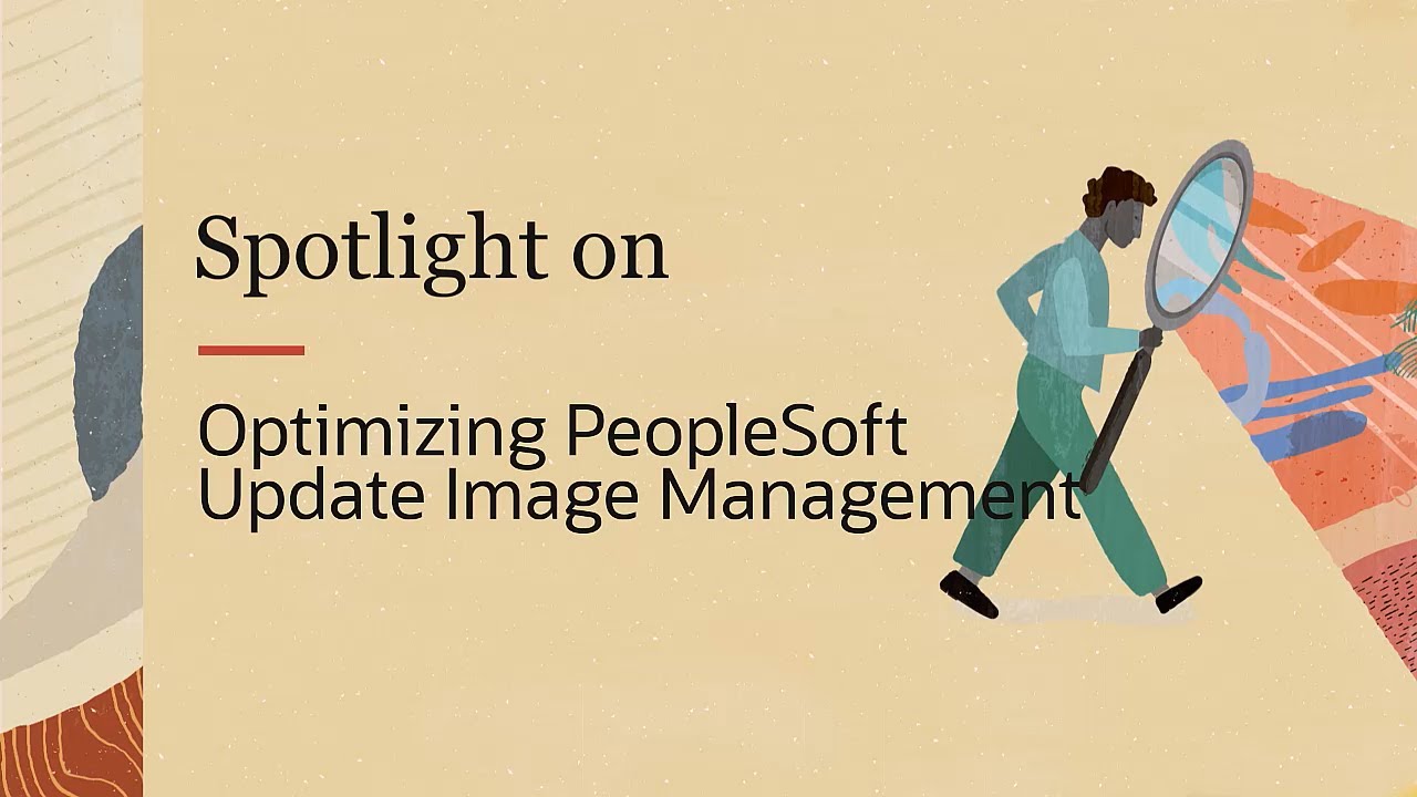PeopleSoft Spotlight Series: Optimizing PeopleSoft Update Image Management