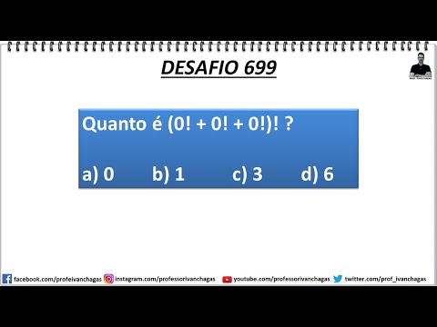 DESAFIO 699 - QUANTO É (0! + 0! + 0!)! ?