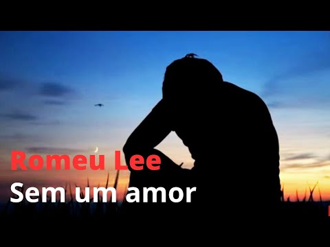 Sem Um Amor - Romeu Lee