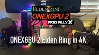 ONEXGPU 2 Rog Ally X Elden Ring 4K Gameplay