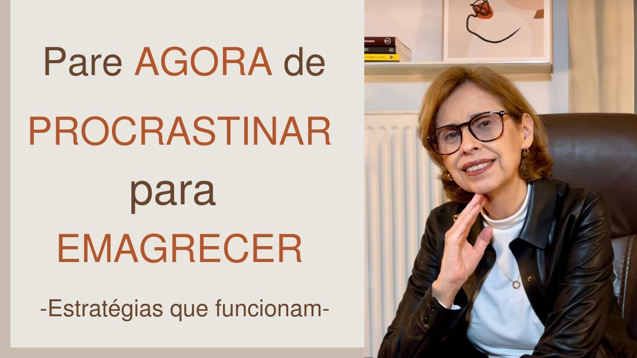 Estratégias para você PARAR de PROCRASTINAR para EMAGRECER