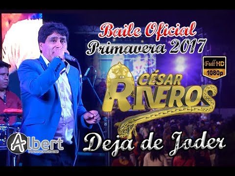 DEJA DE JODER - CESAR RIVEROS (PRIMAVERA 2017) ALBERT PRODUCCIONES