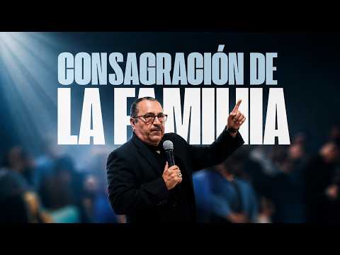 CONSAGRACIÓN FAMILIAR