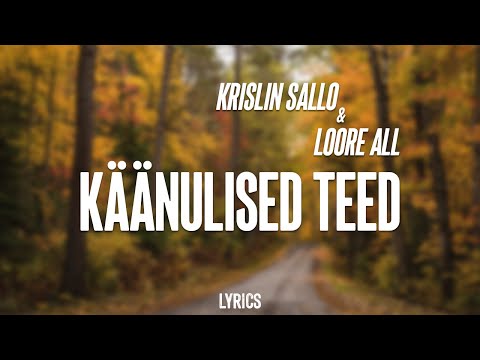 Krislin Sallo ja Loore All - Käänulised teed (lyrics/sõnadega)