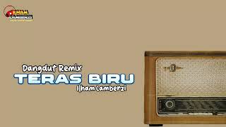 Download lagu DANGDUT REMIX - TERAS BIRU || ILHAM LAMBERZI mp3