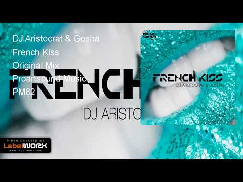 DJ Aristocrat & Gosha - French Kiss (Proartsound Music)