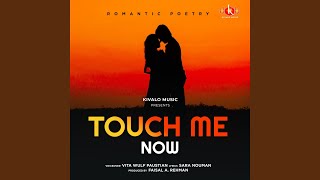 Touch Me Now - Romantic Poetry