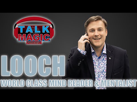 Looch - World Class Mind Reader And Mentalist | Talk Magic #200