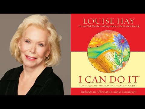 Louise Hay - I Can Do It: How to Use Affirmations to Change Your Life