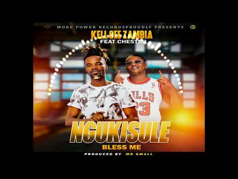 Kell Cee Zambia ft Chester|| NGUKISULE. mp3.