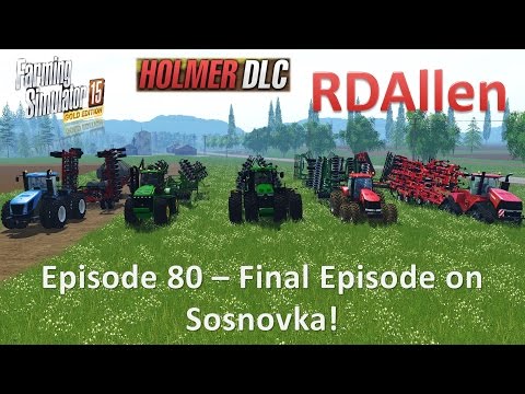 Farming Simulator 15 Gold Edition Sosnovka E80 - Final Episode on Sosnovka