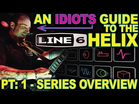 An Idiots Guide to Line 6 Helix - #01: Series Overview
