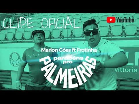 PARABÉNS PRO PALMEIRAS - MARLON GÓES Feat FROTINHA (CLIPE OFICIAL)