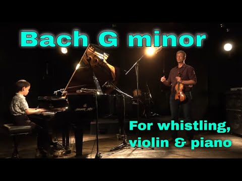 G minor Bach (Arr. Luo Ni) for whistling, violin & piano, adapted & performed by the Kaminetsky Duo