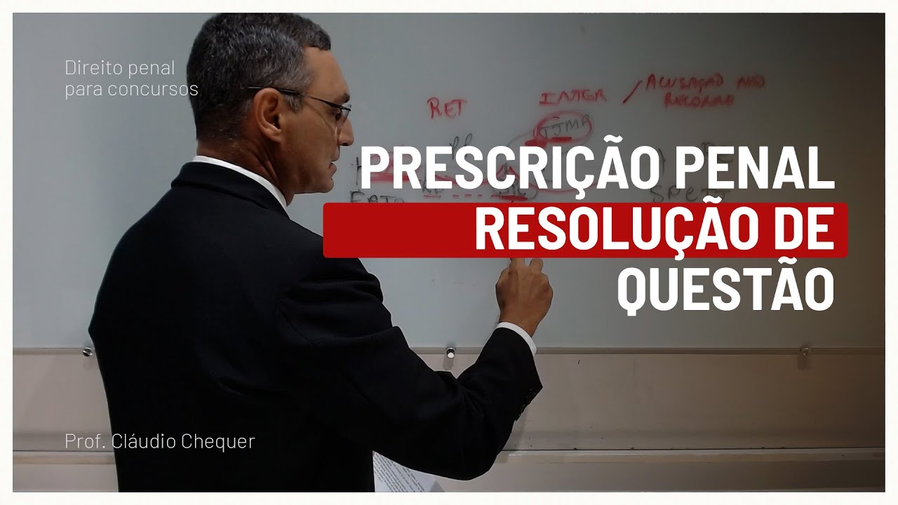 Prescrição penal - Resolução de questão MPE-SP | Dr. Cláudio Chequer