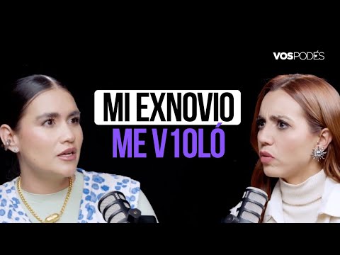 MI EXNOVIO ME V10LÓ (CON: JOHANA ROJAS) I Vos podés el podcast  - EP 199 I