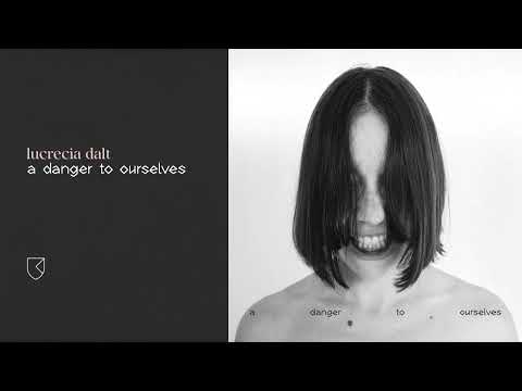Lucrecia Dalt - A Danger to Ourselves (Full Album Stream)