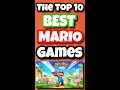 The Top 10 BEST Mario Games OF ALL TIME