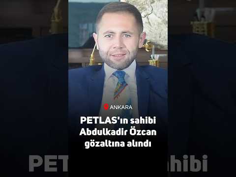 Uçaktaki tartışması gündem olmuştu: PETLAS'ın sahibi Abdulkadir Özcan gözaltına alındı