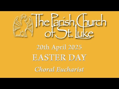 Choral Eucharist - Easter Day - Sunday, 20th April 2025