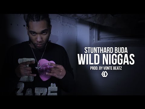Stunthard Buda - "Wild Niggas"