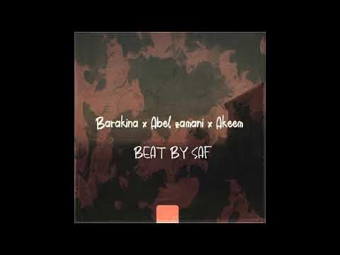 Barakina x Abel zamani x Akeem prod by saf 2020