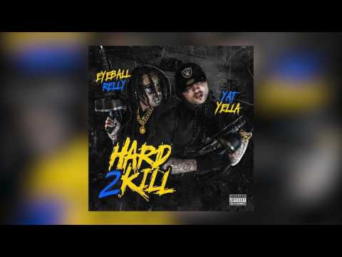 Yatboi Yella Ft. Eyeball Relly - Hard To Kill
