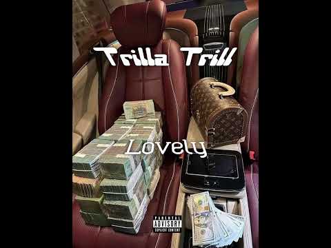 Trilla Trill - Lovely (Produced By EQ Tha Misfit)