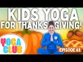 Kids Yoga For Thanksgiving Yoga Club Week 69 Cosmic Kids Yoga