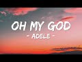Adele - OH MY GOD (Lyrics) I Know That It's Wrong