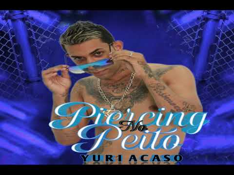 YURI ACASO FEAT MC PRETCHAKO & MC SACI  PIERCING NO PEITO