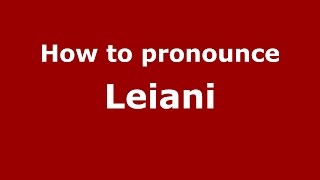 How to pronounce Leiani