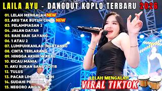 Download lagu LELAH MENGALAH - AKU TAK BUTUH CINTA | LAILA AYU - DANGDUT KOPLO TERBARU 2026 - FULL ALBUM VIRAL🔥 mp3