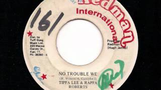 TIPPA LEE & RAPPA ROBERTS - 'No Trouble We' + Version - JA Redman 7" 1988