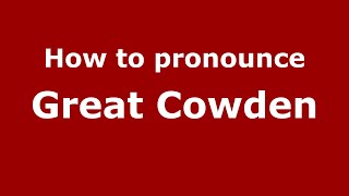 How to pronounce Great Cowden