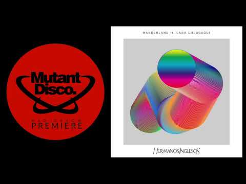 PREMIERE : Hermanos Inglesos - Wanderland feat. Lara Chedraoui (NTEIBINT Remix) (541)