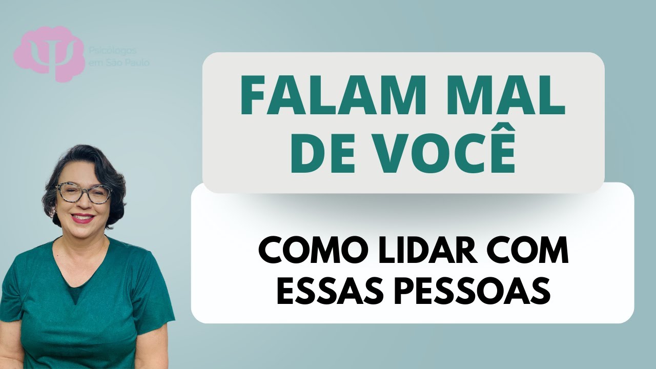 PESSOAS QUE FALAM MAL DE VOCÊ  - COMO LIDAR