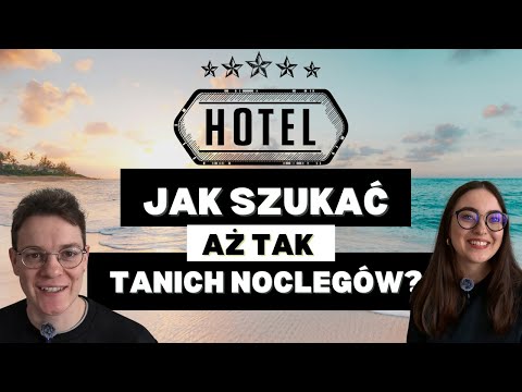 Jak szukać tanich noclegów w 2025 roku? | My robimy to tak!