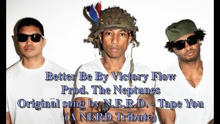 Better Be By Victory FlowProd The Neptunes - Origin song by N E R D: Tape You(NERD Tribute)